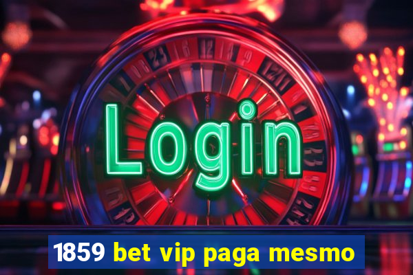 1859 bet vip paga mesmo